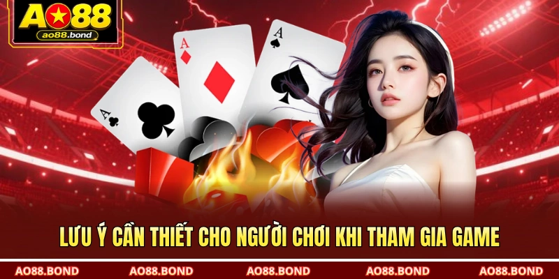 Lưu ý cần thiết cho người chơi khi tham gia game