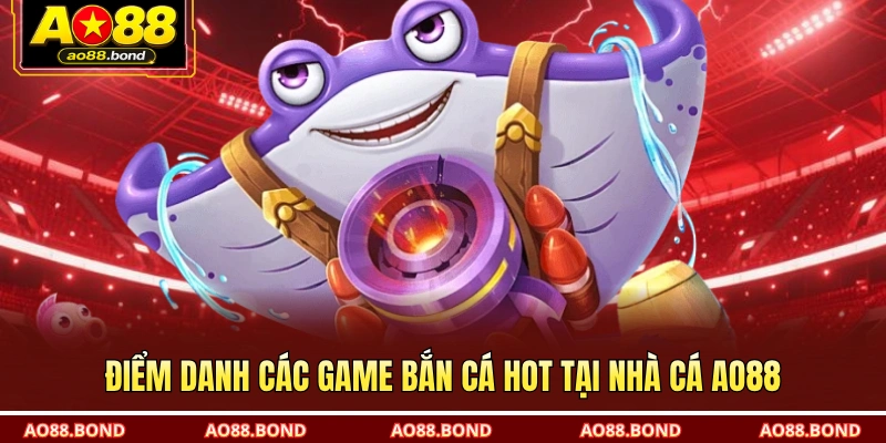 Điểm danh các tựa game hot có tại nhà cái AO88