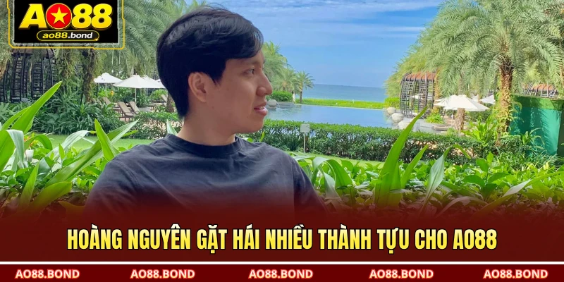 Hoàng Nguyên gặt hái nhiều thành tựu cho AO88