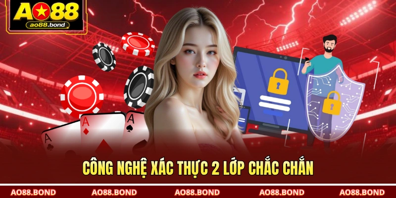 Công nghệ xác thực 2 lớp chắc chắn