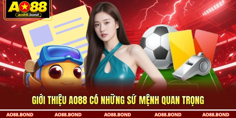 Giới thiệu AO88 có những sứ mệnh quan trọng