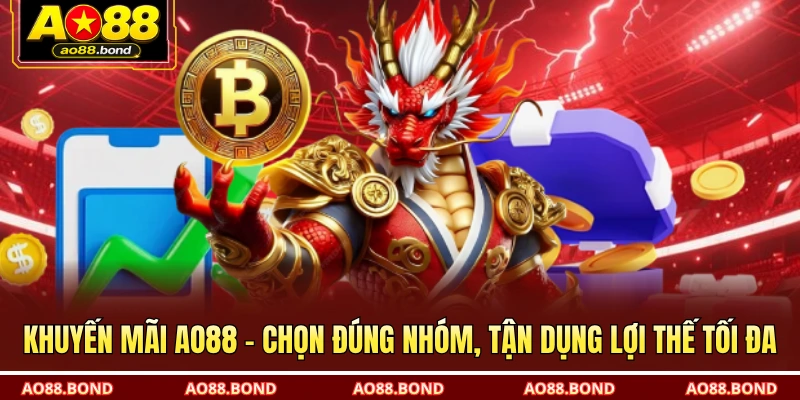 Khuyến mãi AO88 – Chọn đúng nhóm, tận dụng lợi thế tối đa