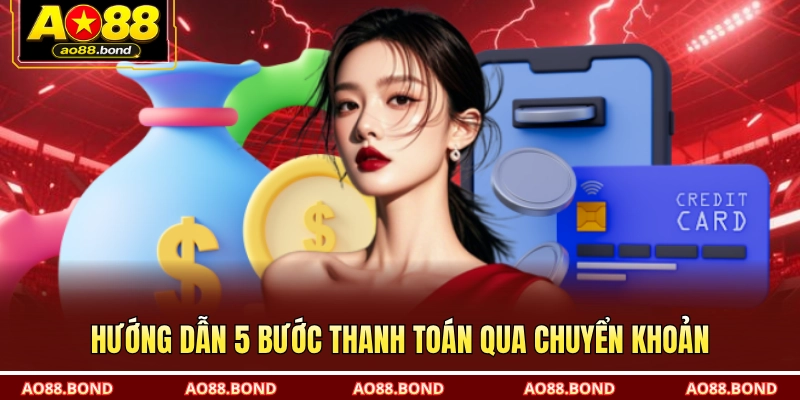 Hướng dẫn 5 bước thanh toán qua chuyển khoản