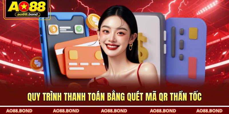 Quy trình thanh toán bằng quét mã QR thần tốc