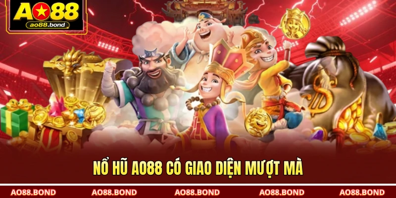 Nổ hũ AO88 có giao diện mượt mà
