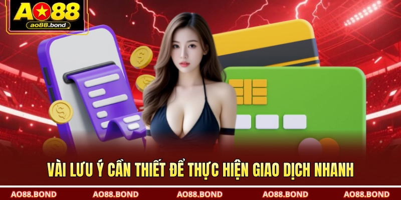 Vài lưu ý cần thiết để thực hiện giao dịch nhanh