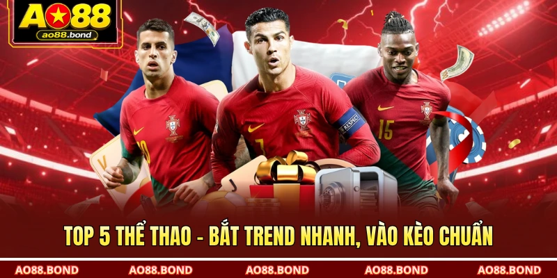 Top 5 thể thao – Bắt trend nhanh, vào kèo chuẩn.