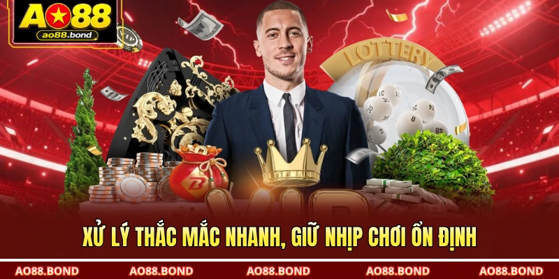 Xử lý thắc mắc nhanh, giữ nhịp chơi ổn định.